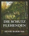 Die Schutzflehenden - Henri Barbusse - 9783988683342