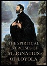 The Spiritual Exercises of St. Ignatius of Loyola: Biographically Annotated Edition - Ignatius of Loyola - 9783988686411
