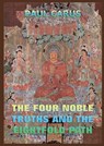 The Four Noble Truths And The Eightfold Path: Historically Annotated Edition - Paul Carus - 9783988687296