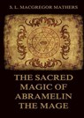 The Sacred Magic Of Abramelin The Mage: Historically Annotated Edition - E. a. Wallis Budge - 9783988687623