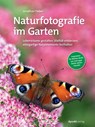 Naturfotografie im Garten - Jonathan Fieber - 9783988890306