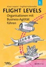 Flight Levels - Organisationen mit Business-Agilität führen - Klaus Leopold ; Siegfried Kaltenecker - 9783988890337