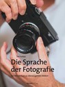 Die Sprache der Fotografie - Ted Forbes - 9783988890559