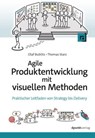 Agile Produktentwicklung mit visuellen Methoden - Olaf Bublitz ; Thomas Starz - 9783988902061