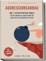 Aggressionsabbau: Die 7 effektivsten Tools für den Umgang mit Aggressionen für mehr Erfolg & Zufriedenheit im Leben - Mit Selbstreflexion und Selbstregulation ans Ziel - inkl. Selbsttest & Audio-Guide - Simon Nölting - 9783989100428