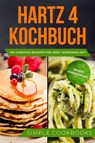 Hartz 4 Kochbuch: 100 günstige Rezepte für jede Tagesmahlzeit - Inklusive Nährwertangaben - Simple Cookbooks - 9783989101210