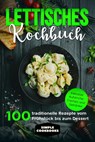 Lettisches Kochbuch: 100 traditionelle Rezepte vom Frühstück bis zum Dessert - Inklusive Aufstriche, Cremes und Getränke - Simple Cookbooks - 9783989101364