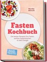 Fasten Kochbuch: Die besten Rezepte fürs Fasten, sanftes Fastenbrechen & mehr Energie - inkl. 30-Tage-Ernährungsplan, Fastengetränke & Brühen, Gemüsesäfte & Smoothies, Suhoor - Mareike Albrecht - 9783989102545
