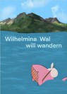 Wilhelmina Wal will wandern - Michaela Brandstetter - 9783989301092