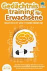 Gedächtnistraining für Erwachsene - Mach dich fit und steigere deinen IQ!: Das XXL Gehirnjogging-Rätselbuch mit den 250 besten mehrseitigen Denksport-Übungen für die Gehirnleistung bis ins hohe Alter - My Brain - 9783989350748