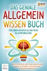 Das geniale Allgemeinwissen Buch - für einen höheren IQ und mehr Allgemeinbildung: Wie Sie ab sofort bei jedem Thema hochintelligent wirken, selbstbewusst mitreden und Ihre Mitmenschen beeindrucken - Brain Sports - 9783989351165