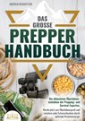 Das große PREPPER HANDBUCH: Die ultimativen Überlebenstechniken der Prepping- und Survival-Experten. Werde jetzt zum Überlebensprofi und meistere jede - Andrew Bramstone - 9783989356467