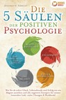 Die 5 Säulen der positiven Psychologie: Wie Sie ab sofort Glück, Lebensfreude und Erfolg wie ein Magnet anziehen und alle negativen Energien für immer loswerden (inkl. vieler Übungen & Workbook) - Jonathan M. Albrecht - 9783989370296