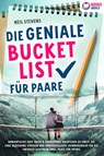 Die geniale Bucket List für Paare: Romantische Date Ideen & aufregende Abenteuer zu zweit, die Eure Beziehung stärken und unvergessliche Erinnerungen für die Ewigkeit schenken (Inkl. Platz für Fotos) - Neil Stevens - 9783989370340