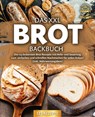 Das XXL Brot Backbuch: Die leckersten Brot Rezepte mit Hefe- und Sauerteig zum einfachen und schnellen Nachmachen für jeden Anlass! (inkl. Nährwertangaben) - Yummy Kitchen - 9783989371781