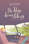 Die Reise deines Lebens - Jule Pieper - 9783989424425