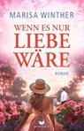 Wenn es nur Liebe wäre - Marisa Winther - 9783989428102