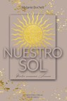 Nuestro sol - Unter unserer Sonne - Melanie Buchelt - 9783989470644