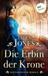 Die Erbin der Krone - Ellen Jones - 9783989520011