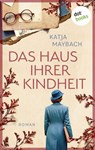 Das Haus ihrer Kindheit - Katja Maybach - 9783989527911