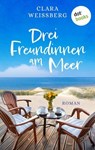 Drei Freundinnen am Meer – oder: Winterfreundinnen - Clara Weißberg - 9783989528437
