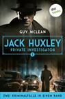 Jack Huxley, Private Investigator: Das seltsame Verschwinden der Cynthia Foy & Weniger als Nichts - Guy McLean - 9783989529922