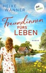Freundinnen fürs Leben oder: Rosen, Tulpen, Nelken - Heike Wanner - 9783989529953