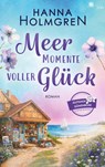 Meermomente voller Glück (Gutshof Dünenrose: Ostsee - Roman 2) - Hanna Holmgren - 9783989541320
