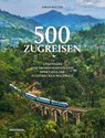 500 Zugreisen - Sarah Baxter - 9783989620728