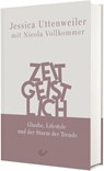 Zeitgeistlich - Jessica Uttenweiler ; Nicola Vollkommer - 9783989630376