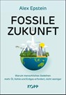 Fossile Zukunft - Alex Epstein - 9783989920484