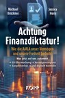 Achtung Finanzdiktatur! - Michael Brückner ; Jessica Horn - 9783989921269