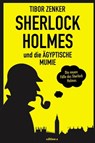Sherlock Holmes und die ägyptische Mumie - Tibor Zenker - 9783990015032