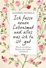 Ich fasse neuen Lebensmut und alles was ich tu ist gut - Alexandra Grünwald - 9783990015742
