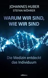 Warum wir sind, wie wir sind - Johannes Huber ; Stefan Wöhrer - 9783990017289