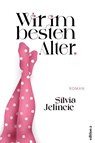 Wir im besten Alter - Silvia Jelincic - 9783990017791