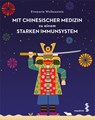 Mit Chinesischer Medizin zu einem starken Immunsystem - Evemarie Wolkenstein - 9783990021347
