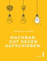 Machbar. Gut gegen Aufschieben. - Christina M. Beran - 9783990021538
