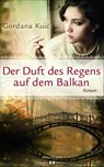 Der Duft des Regens auf dem Balkan - Gordana Kuic - 9783990121696