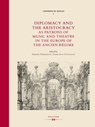 Diplomacy and the Aristocracy as Patrons of Music and Theatre in the Europe of the Ancien Régime -  - 9783990127704