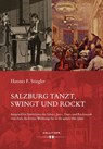 Salzburg tanzt, swingt und rockt - Hannes F. Stiegler - 9783990129944
