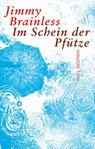 Im Schein der Pfütze - Jimmy Brainless - 9783990142578