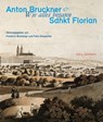 Anton Bruckner & Sankt Florian - Friedrich Buchmayr ; Felix Diergarten - 9783990142585