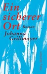 Ein sicherer Ort - Johanna Grillmayer - 9783990142608