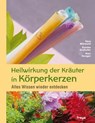 Heilwirkung der Kräuter in Körperkerzen - Eunike Grahofer ; Alex Hunger ; Vera Mörwald - 9783990251386