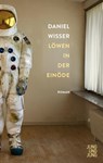 Löwen in der Einöde - Daniel Wisser - 9783990270950