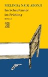 Im Schaufenster im Frühling - Melinda Nadj Abonji - 9783990271247