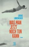 Was man jetzt noch tun kann - Lorenz Langenegger - 9783990271889