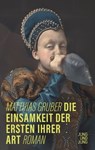 Die Einsamkeit der Ersten ihrer Art - Matthias Gruber - 9783990271995