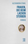 Frauen, die beim Lachen sterben - Alexandra Stahl - 9783990272923